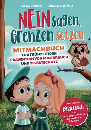 NEIN sagen, Grenzen setzen: Mitmachbuch zur frühzeitigen Prävention von Missbrauch und Selbstschutz. Interaktives Kinderbuch mit Vorlesegeschichten und wertvollen Übungen von Lesefreude Verlag