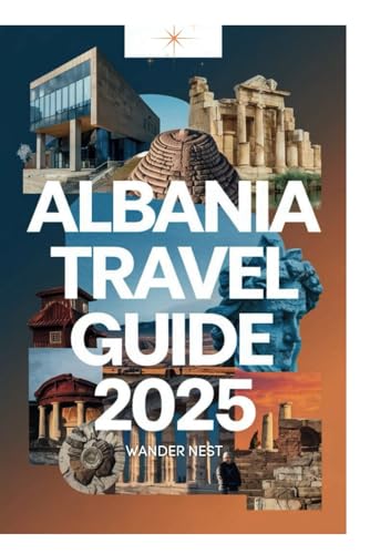 ALBANIA TRAVEL GUIDE 2025: Discover The Wonders Of The Balkan Peninsula ALBANIA TRAVEL GUIDE 2025: Discover The Wonders Of The Balkan Peninsula von Independently published