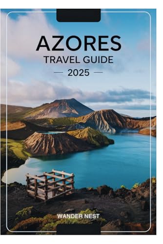 AZORES TRAVEL GUIDE 2025: Your Ultimate Guide To Discover the Enchanting Islands of the Atlantic Ocean AZORES TRAVEL GUIDE 2025: Your Ultimate Guide To Discover the Enchanting Islands of the Atlantic Ocean von Independently published