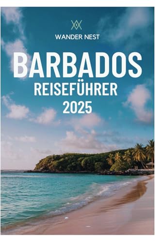 BARBADOS REISEFÜHRER 2025: Entdecken Sie Ihre perfekte Inselflucht mit Sonne, Meer und Ruhe BARBADOS REISEFÜHRER 2025: Entdecken Sie Ihre perfekte Inselflucht mit Sonne, Meer und Ruhe von Independently published