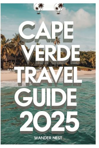 CAPE VERDE TRAVEL GUIDE 2025: Your Gateway To The Unique Blend Of West Africa’s Unforgettable beauty CAPE VERDE TRAVEL GUIDE 2025: Your Gateway To The Unique Blend Of West Africa’s Unforgettable beauty von Independently published