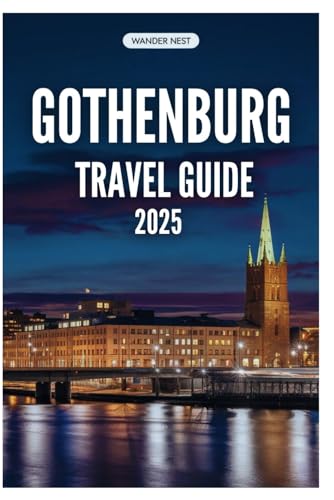 GOTHENBURG TRAVEL GUIDE 2025: A Personal Journey Through Sweden’s Hidden Gem GOTHENBURG TRAVEL GUIDE 2025: A Personal Journey Through Sweden’s Hidden Gem von Independently published