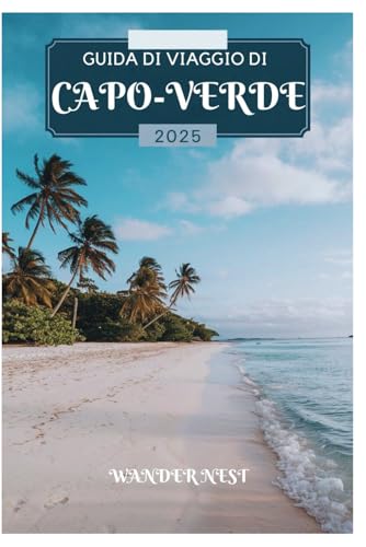 GUIDA DI VIAGGIO DI CAPO VERDE 2025: La tua porta d’accesso alla straordinaria combinazione della bellezza indimenticabile dell’Africa occidentale GUIDA DI VIAGGIO DI CAPO VERDE 2025: La tua porta d’accesso alla straordinaria combinazione della bellezza indimenticabile dell’Africa occidentale von Independently published