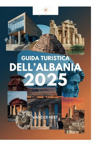 GUIDA TURISTICA DELL'ALBANIA 2025: Scopri le meraviglie della penisola balcanica von Independently published