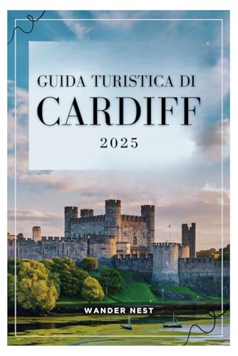 GUIDA TURISTICA DI CARDIFF 2025: Esplora il cuore del Galles GUIDA TURISTICA DI CARDIFF 2025: Esplora il cuore del Galles von Independently published