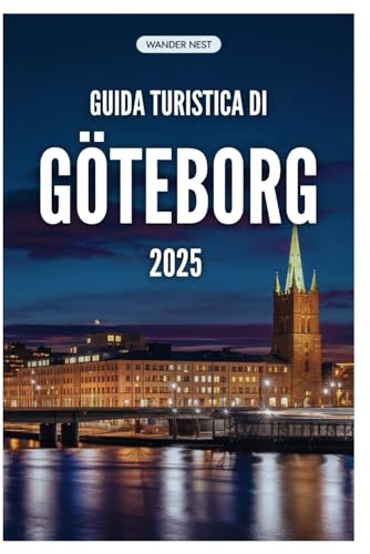 GUIDA TURISTICA DI GÖTEBORG 2025: Un viaggio personale attraverso la gemma nascosta della Svezia GUIDA TURISTICA DI GÖTEBORG 2025: Un viaggio personale attraverso la gemma nascosta della Svezia von Independently published