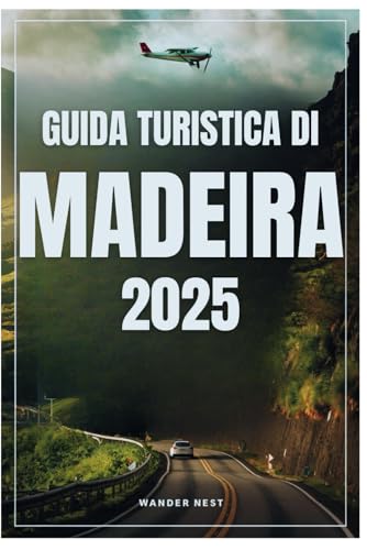 GUIDA TURISTICA DI MADEIRA 2025: La tua avventura definitiva attraverso la natura, la cultura e le esperienze indimenticabili GUIDA TURISTICA DI MADEIRA 2025: La tua avventura definitiva attraverso la natura, la cultura e le esperienze indimenticabili von Independently published