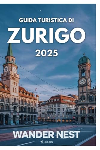 GUIDA TURISTICA DI ZURIGO 2025: Eleganza, cultura e bellezza paesaggistica svizzera GUIDA TURISTICA DI ZURIGO 2025: Eleganza, cultura e bellezza paesaggistica svizzera von Independently published