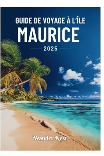 GUIDE DE VOYAGE À L’ÎLE MAURICE 2025: Découvrez la beauté, la culture et l'aventure de Port Louis GUIDE DE VOYAGE À L’ÎLE MAURICE 2025: Découvrez la beauté, la culture et l'aventure de Port Louis von Independently published
