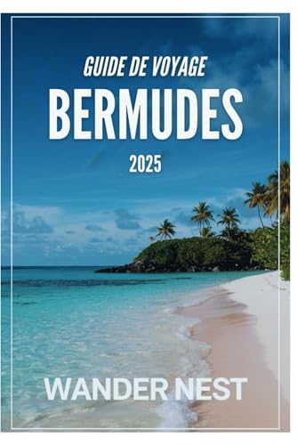 GUIDE DE VOYAGE BERMUDES 2025: Un voyage relaxant vers une île paradisiaque et pleine d'aventure GUIDE DE VOYAGE BERMUDES 2025: Un voyage relaxant vers une île paradisiaque et pleine d'aventure von Independently published