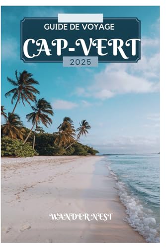 GUIDE DE VOYAGE CAP-VERT 2025: Votre porte d’entrée vers le mélange unique de la beauté inoubliable de l’Afrique de l’Ouest GUIDE DE VOYAGE CAP-VERT 2025: Votre porte d’entrée vers le mélange unique de la beauté inoubliable de l’Afrique de l’Ouest von Independently published