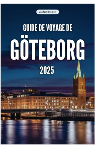 GUIDE DE VOYAGE DE GÖTEBORG 2025: Un voyage personnel à travers le joyau caché de la Suède GUIDE DE VOYAGE DE GÖTEBORG 2025: Un voyage personnel à travers le joyau caché de la Suède von Independently published