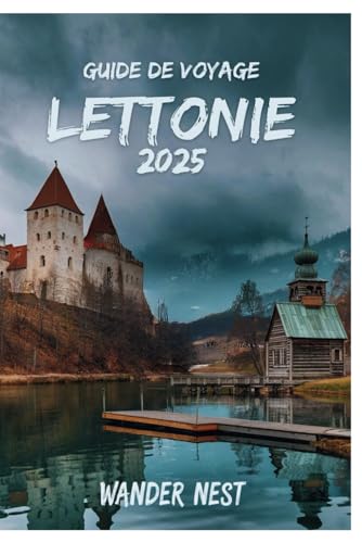 GUIDE DE VOYAGE LETTONIE 2025: Découvrez les trésors cachés du pays des merveilles de la Baltique GUIDE DE VOYAGE LETTONIE 2025: Découvrez les trésors cachés du pays des merveilles de la Baltique von Independently published