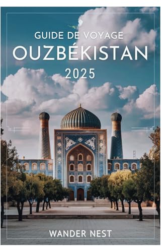 GUIDE DE VOYAGE OUZBÉKISTAN 2025: Votre guide ultime des villes anciennes, de la culture dynamique et des aventures à couper le souffle GUIDE DE VOYAGE OUZBÉKISTAN 2025: Votre guide ultime des villes anciennes, de la culture dynamique et des aventures à couper le souffle von Independently published