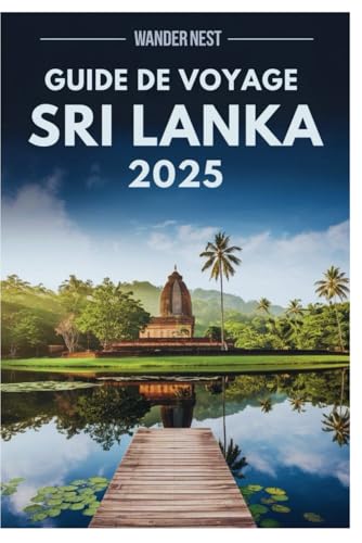 GUIDE DE VOYAGE SRI LANKA 2025: Explorez un pays où les plantations de thé luxuriantes rencontrent les plages dorées GUIDE DE VOYAGE SRI LANKA 2025: Explorez un pays où les plantations de thé luxuriantes rencontrent les plages dorées von Independently published