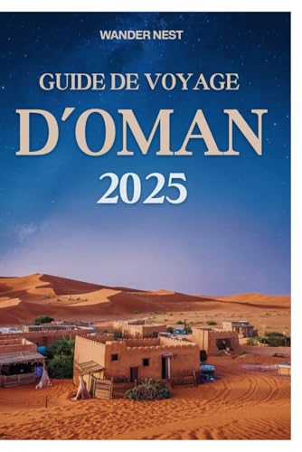 Guide de voyage D’Oman 2025: Découvrez les trésors cachés du Mascate entre les desserts et la mer Guide de voyage D’Oman 2025: Découvrez les trésors cachés du Mascate entre les desserts et la mer von Independently published