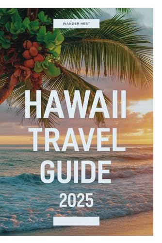 Hawaii TRAVEL GUIDE 2025: Unveiling the Wonders of Hawaii's Pristine Islands Hawaii TRAVEL GUIDE 2025: Unveiling the Wonders of Hawaii's Pristine Islands von Independently published