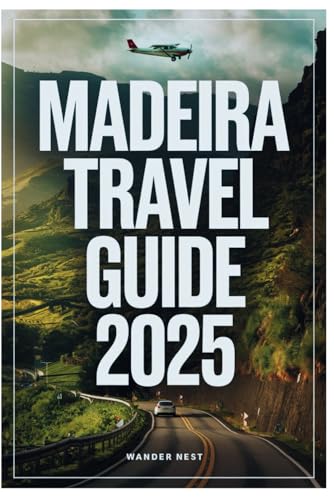MADEIRA TRAVEL GUIDE 2025: Your Ultimate Adventure Through Nature, Culture, and Unforgettable Experiences MADEIRA TRAVEL GUIDE 2025: Your Ultimate Adventure Through Nature, Culture, and Unforgettable Experiences von Independently published