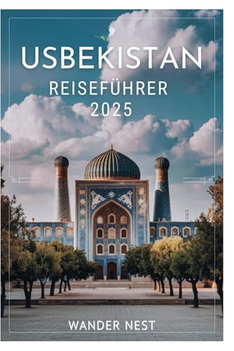 USBEKISTAN REISEFÜHRER 2025: Ihr ultimativer Reiseführer zu antiken Städten, lebendiger Kultur und atemberaubenden Abenteuern USBEKISTAN REISEFÜHRER 2025: Ihr ultimativer Reiseführer zu antiken Städten, lebendiger Kultur und atemberaubenden Abenteuern von Independently published