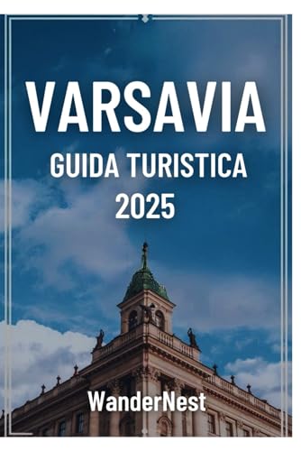 Varsavia Guida turistica 2025: Un passo nell'anima della Polonia 'Cuore vibrante' Varsavia Guida turistica 2025: Un passo nell'anima della Polonia 'Cuore vibrante' von Independently published