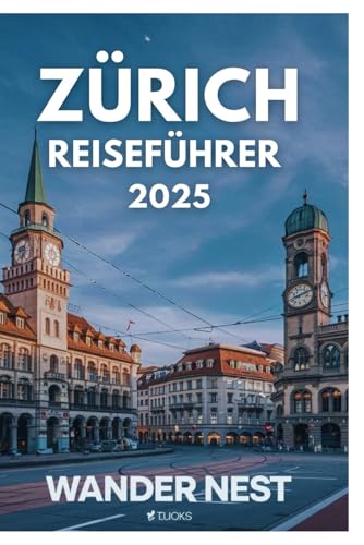 ZÜRICH REISEFÜHRER 2025: Schweizer Eleganz, Kultur und landschaftliche Schönheit ZÜRICH REISEFÜHRER 2025: Schweizer Eleganz, Kultur und landschaftliche Schönheit von Independently published