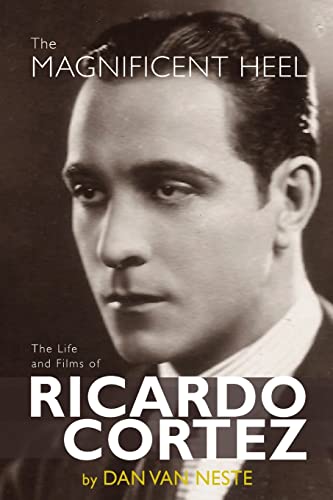 The Magnificent Heel: The Life and Films of Ricardo Cortez von BearManor Media