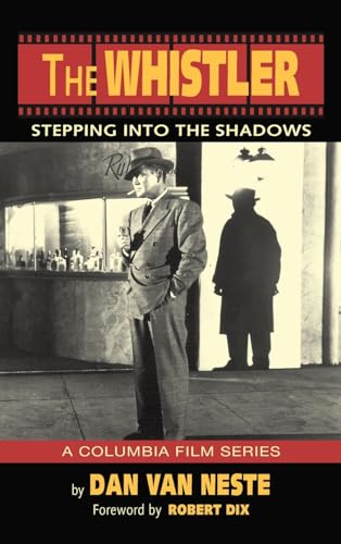 The Whistler (hardback): Stepping Into the Shadows the Columbia Film Series von BearManor Media