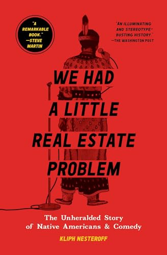 We Had a Little Real Estate Problem: The Unheralded Story of Native Americans & Comedy von Simon & Schuster
