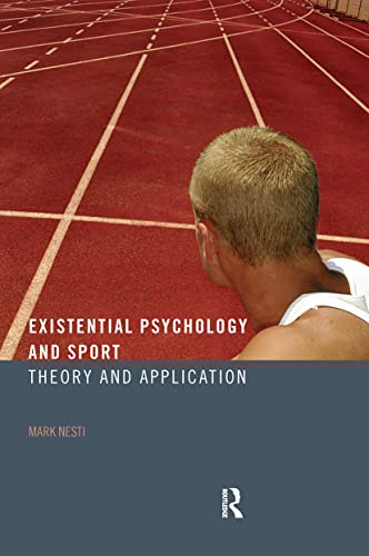 Existential Psychology and Sport: Theory And Application Existential Psychology and Sport: Theory And Application