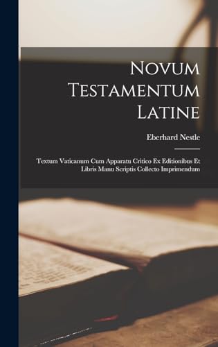 Novum Testamentum Latine: Textum Vaticanum Cum Apparatu Critico Ex Editionibus Et Libris Manu Scriptis Collecto Imprimendum von Legare Street Press