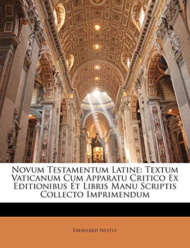Novum Testamentum Latine: Textum Vaticanum Cum Apparatu Critico Ex Editionibus Et Libris Manu Scriptis Collecto Imprimendum von Nabu Press