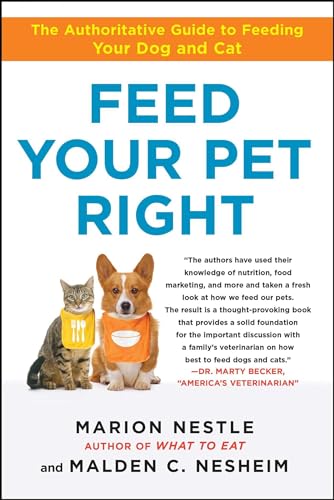 Feed Your Pet Right: The Authoritative Guide to Feeding Your Dog and Cat Feed Your Pet Right: The Authoritative Guide to Feeding Your Dog and Cat