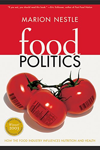 Food Politics: How the Food Industry Influences Nutrition and Health (California Studies in Food and Culture, 3, Band 3)