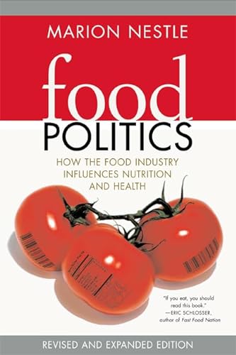 Food Politics: How the Food Industry Influences Nutrition and Health (California Studies in Food and Culture, 3, Band 3)