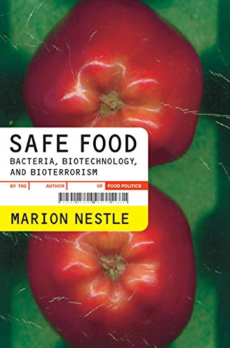 Safe Food: Bacteria, Biotechnology, and Bioterrorism (California Studies in Food and Culture, Band 5)