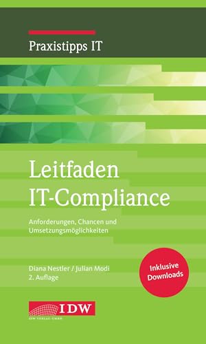 Leitfaden IT-Compliance, 2. Auflage: Anforderungen, Chancen und Umsetzungsmöglichkeiten (IDW Praxistipps IT: Digitalisierungshilfe für Wirtschaftsprüfer) von IDW
