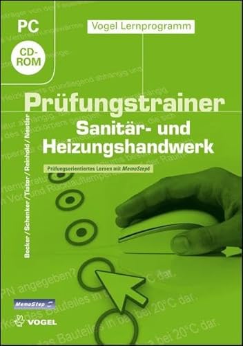 Prüfungstrainer Sanitär- und Heizungshandwerk: Prüfungsorientiertes Lernen mit MemoStep6: Prüfungsorientiertes Lernen mit MemoStep6. Für Windows 2000 (ab SP4)/XP (ab SP2)/Vista/7 (Vogel Lernprogramm)