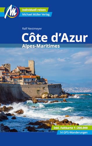 Côte d'Azur Reiseführer Michael Müller Verlag: Alpes Maritimes. Individuell reisen mit vielen praktischen Tipps (MM-Reisen) von Müller, Michael GmbH