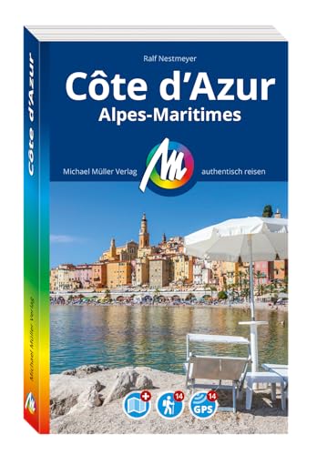 Côte d'Azur Reiseführer Michael Müller Verlag: Alpes Maritimes. Individuell reisen mit vielen praktischen Tipps (MM-Reisen) von Müller, Michael GmbH