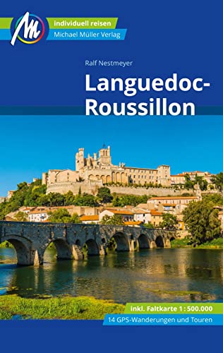 Languedoc-Roussillon Reiseführer Michael Müller Verlag: Individuell reisen mit vielen praktischen Tipps (MM-Reisen) von Müller, Michael