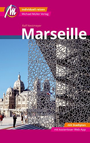 Marseille MM-City Reiseführer Michael Müller Verlag: Individuell reisen mit vielen praktischen Tipps und Web-App mmtravel.com von Mller, Michael GmbH