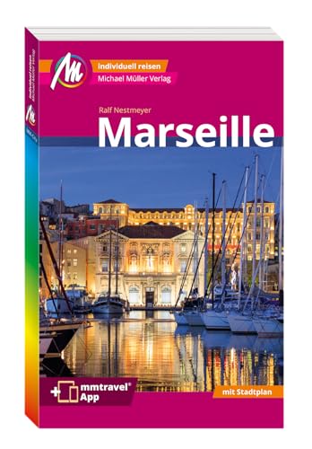MICHAEL MÜLLER REISEFÜHRER Marseille MM-City: 100% authentisch, aktuell und vor Ort recherchiert. Inkl. App.