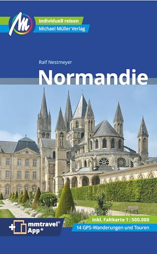 Normandie Reiseführer Michael Müller Verlag: Individuell reisen mit vielen praktischen Tipps (MM-Reisen) von Müller, Michael