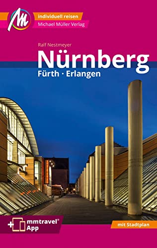 Nürnberg - Fürth, Erlangen MM-City Reiseführer Michael Müller Verlag: Individuell reisen mit vielen praktischen Tipps. Inkl. Freischaltcode zur ausführlichen App mmtravel.com von Müller, Michael