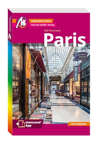 Paris MM-City Reiseführer Michael Müller Verlag: Individuell reisen mit vielen praktischen Tipps. Inkl. Freischaltcode zur ausführlichen App mmtravel.com von Mller, Michael GmbH