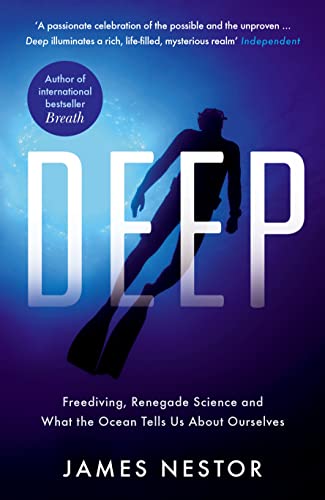Deep: Freediving, Renegade Science and What the Ocean Tells Us About Ourselves von Profile Books