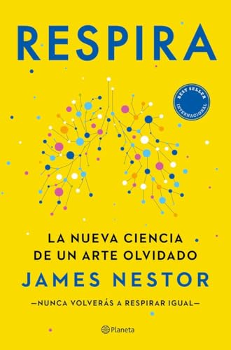 Respira: La nueva ciencia de un arte olvidado (No Ficción) von Editorial Planeta