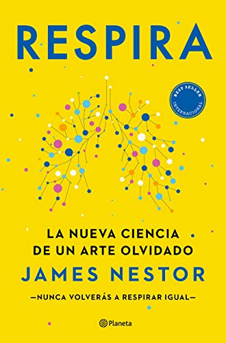 Respira: La nueva ciencia de un arte olvidado (No Ficción)