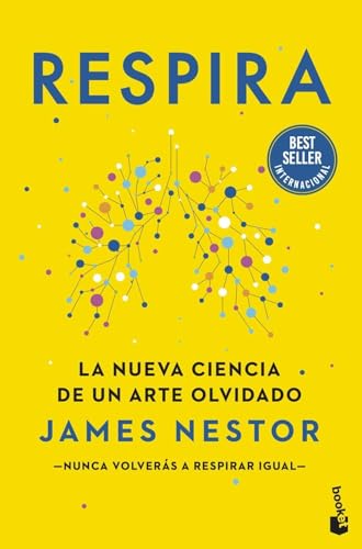 Respira: La nueva ciencia de un arte olvidado (Vivir Mejor)