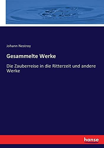 Gesammelte Werke: Die Zauberreise in die Ritterzeit und andere Werke Gesammelte Werke: Die Zauberreise in die Ritterzeit und andere Werke von Hansebooks